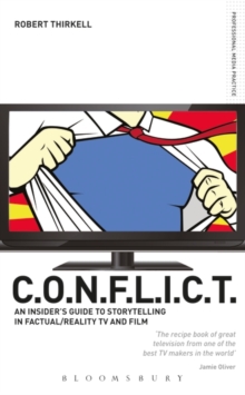 Image for C.o.n.f.l.i.c.t: An Insiders' Guide to Storytelling in Factual/reality Tv and Film