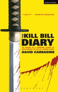 Image for Kill Bill Diary: The Making of a Tarantino Classic as Seen Through the Eyes of a Screen Legend