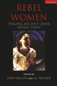 Image for Rebel women: staging ancient Greek drama today