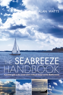 Image for The seabreeze handbook: a practical guide to the coastal winds of Atlantic Europe and the Mediterranean