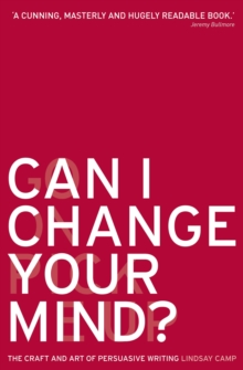 Image for Can I Change Your Mind?: The Craft and Art of Persuasive Writing