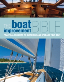 Image for Boat Improvement Bible: Practical Projects to Customise and Upgrade your Boat.