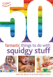 50 Fantastic things to do with squidgy stuff