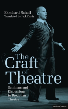 Image for The Craft of Theatre: Seminars and Discussions in Brechtian Theatre