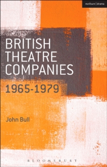 British Theatre Companies: 1965-1979: CAST, The People Show, Portable Theatre, Pip Simmons Theatre Group, Welfare State International, 7:84 Theatre Companies