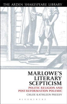 Image for Marlowe's literary scepticism: politic religion and post-Reformation polemic
