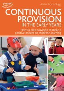 Image for Continuous provision in the early years  : how to plan provision to make a positive impact on children's learning