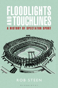 Image for Floodlights and touchlines: a history of spectator sport