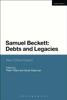 Image for Samuel Beckett: debts and legacies : new critical essays