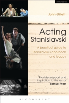 Image for Acting Stanislavski  : a practical guide to Stanislavski's approach and legacy