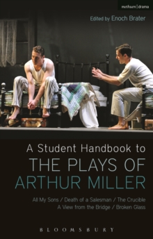 Image for A student handbook to the plays of Arthur Miller: All my sons, Death of a salesman, The crucible, A view from the bridge, Broken glass
