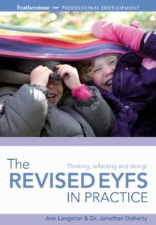 Image for The revised EYFS in practice: thinking, reflecting and doing