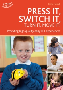 Image for Press it, switch it, turn it, move it!  : using ICT in the early years