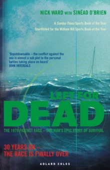 Image for Left for dead: 30 years on - the race is finally over : the 1979 Fastnet Race - one man's epic story of survival