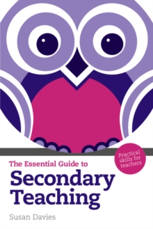 Essential Guide to Secondary Teaching, The: Practical Skills for Teachers