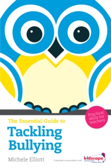 Image for The essential guide to tackling bullying: practical skills for teachers