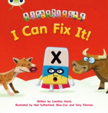 Bug Club Phonics - Phase 3 Unit 6: Alphablocks I Can Fix It!