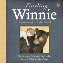 Image for Finding Winnie  : the story of the real bear who inspired Winnie-the-Pooh