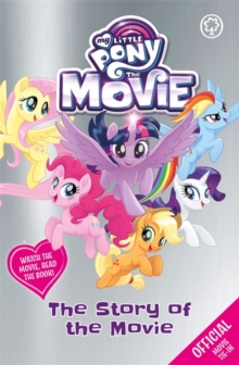 Image for My Little Pony The Movie: The Story of the Movie