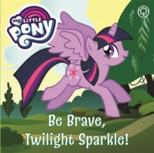 Image for Be brave, Twilight Sparkle!