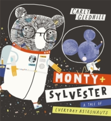 Image for Monty + Sylvester  : a tale of everyday astronauts