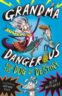 Image for Grandma Dangerous and the dog of destiny