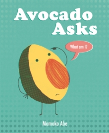 Image for Avocado asks, what am I?
