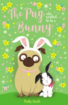 Image for The pug who wanted to be a bunny