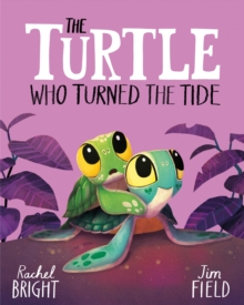 The Turtle Who Turned the Tide - Bright, Rachel