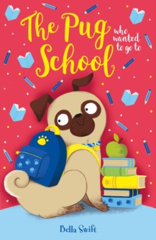 Image for The Pug who wanted to go to School
