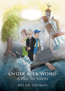 Image for Under Milk Wood: A Play for Voices