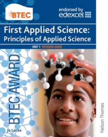 Image for BTEC First Applied Science: Principles of Applied Science Unit 1 Revision Guide