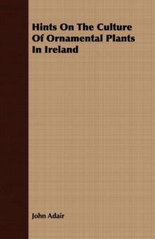 Image for Hints On The Culture Of Ornamental Plants In Ireland