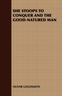 Image for She Stoops to Conquer and the Good-Natured Man