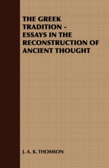Image for THE Greek Tradition - Essays in the Reconstruction of Ancient Thought