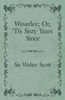 Image for Waverley or; 'Tis Sixty Years Since