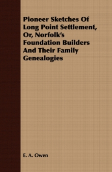 Image for Pioneer Sketches Of Long Point Settlement, Or, Norfolk's Foundation Builders And Their Family Genealogies