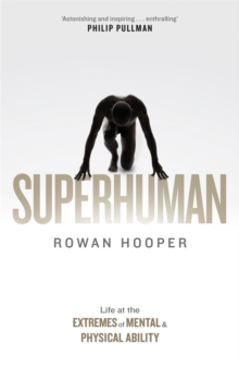 Image for Superhuman  : life at the extremes of mental and physical ability
