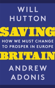 Saving Britain: How We Must Change to Prosper in Europe