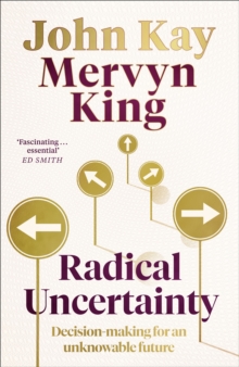 Image for Radical uncertainty  : decision-making for an unknowable future