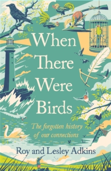 When There Were Birds: The forgotten history of our connections