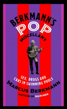 Berkmann’s Pop Miscellany: Sex, Drugs and Cars in Swimming Pools