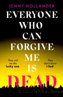 Everyone Who Can Forgive Me is Dead: A thrilling, suspenseful and gripping psychological thriller with a jaw-dropping twist