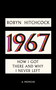Image for 1967  : how I got there and why I never left