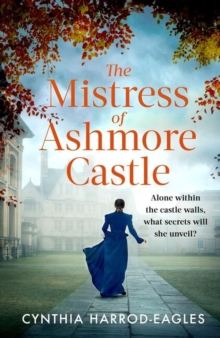 The Mistress of Ashmore Castle: an unputdownable period drama for fans of THE CROWN