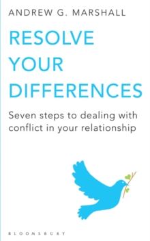 Image for Resolve your differences  : seven steps to coping with conflict in your relationship