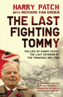 Image for The last fighting Tommy: the life of Harry Patch, last veteran of the trenches, 1898-2009