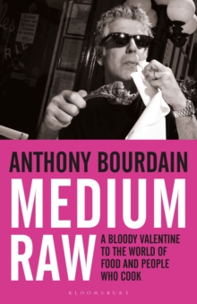 Image for Medium raw  : a bloody valentine to the world of food and the people who cook