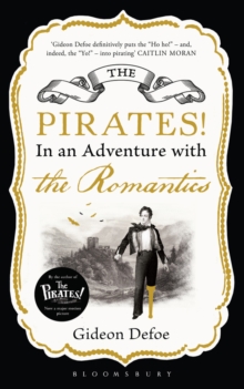Image for The pirates! in an adventure with the Romantics, or, Prometheus versus a terrible fungus
