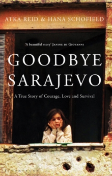 Image for Goodbye Sarajevo  : a true story of courage, love and survival